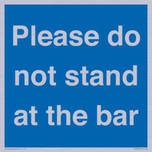 Please do not stand at the bar
